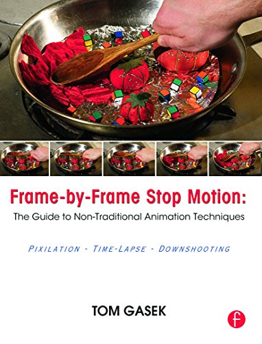 Frame-By-Frame Stop Motion: The Guide to Non-Traditional Animation Techniques von Routledge
